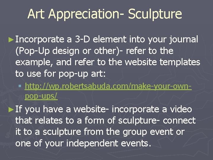 Art Appreciation- Sculpture ► Incorporate a 3 -D element into your journal (Pop-Up design