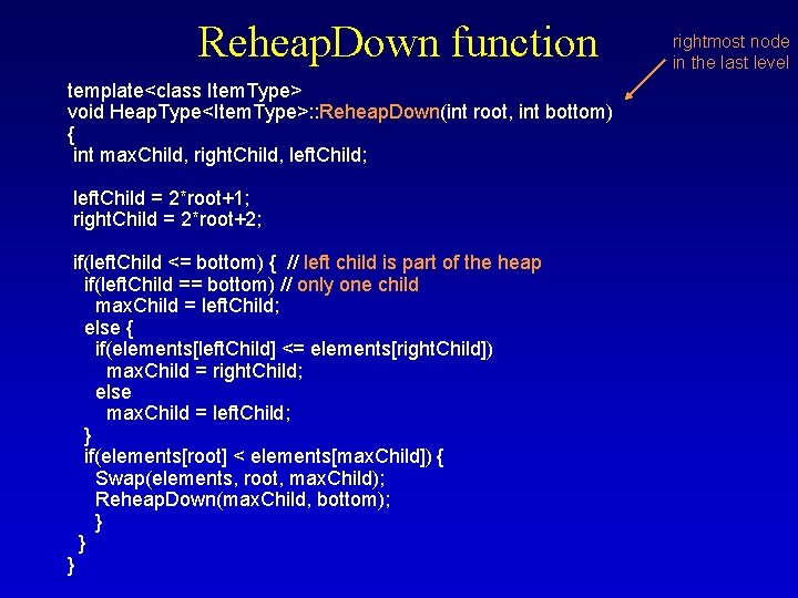 Reheap. Down function template<class Item. Type> void Heap. Type<Item. Type>: : Reheap. Down(int root,
