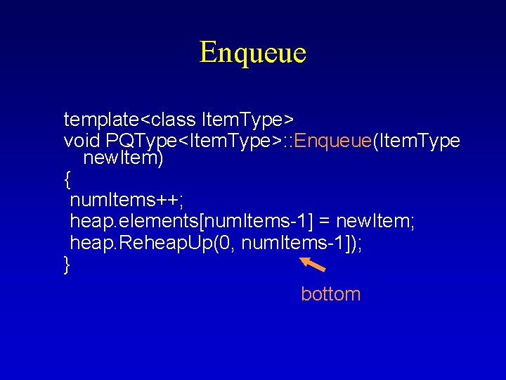 Enqueue template<class Item. Type> void PQType<Item. Type>: : Enqueue(Item. Type new. Item) { num.