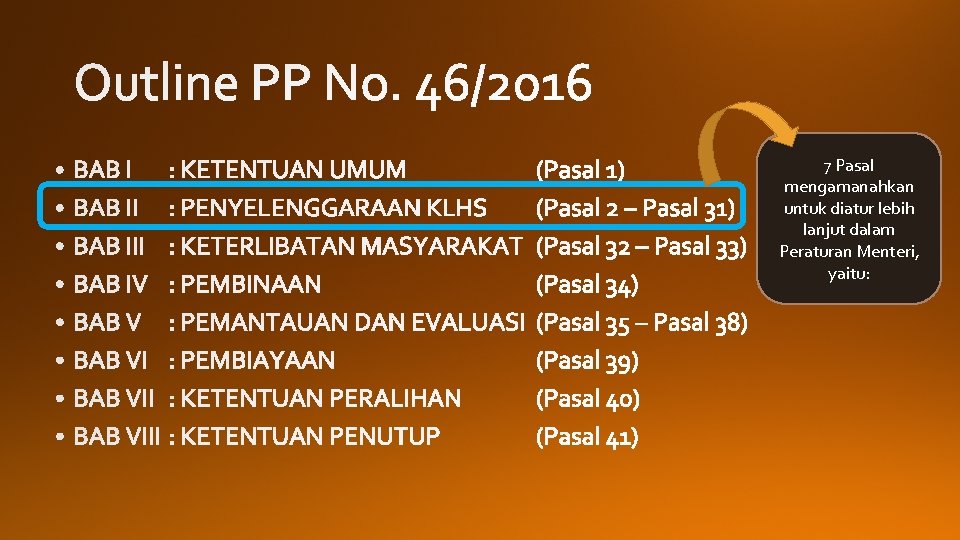 7 Pasal mengamanahkan untuk diatur lebih lanjut dalam Peraturan Menteri, yaitu: 