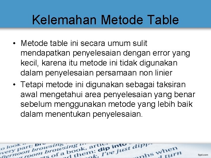 Kelemahan Metode Table • Metode table ini secara umum sulit mendapatkan penyelesaian dengan error
