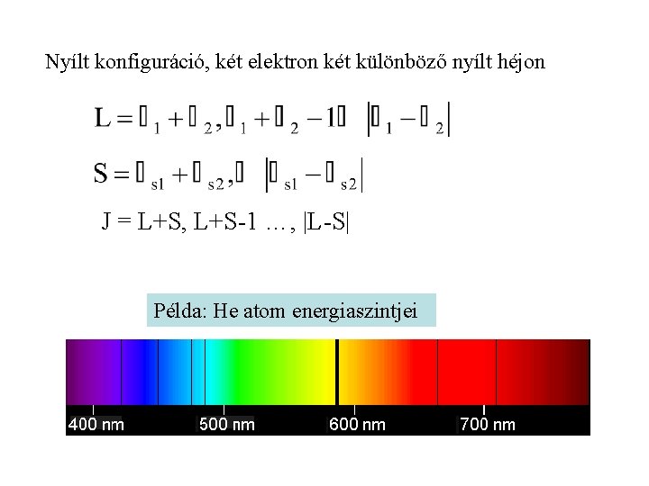 Nyílt konfiguráció, két elektron két különböző nyílt héjon J = L+S, L+S-1 …, |L-S|