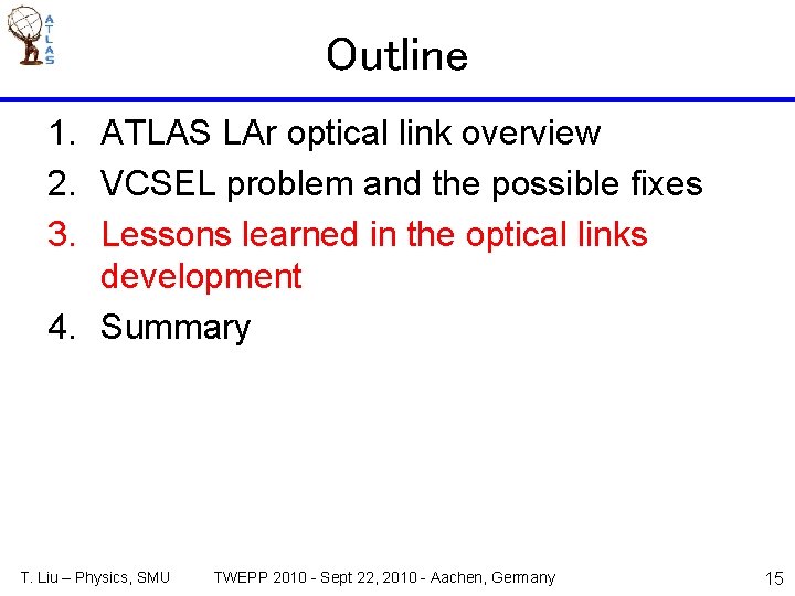 Outline 1. ATLAS LAr optical link overview 2. VCSEL problem and the possible fixes