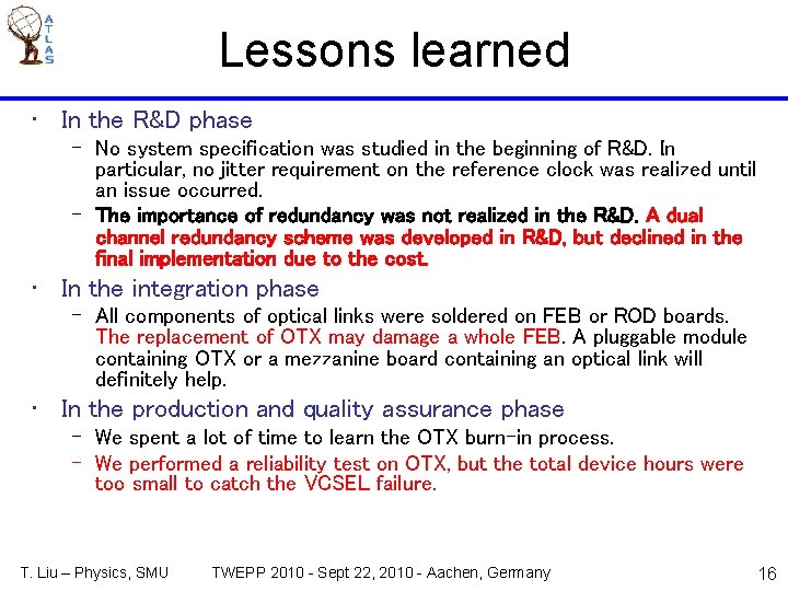 Lessons learned • In the R&D phase – No system specification was studied in