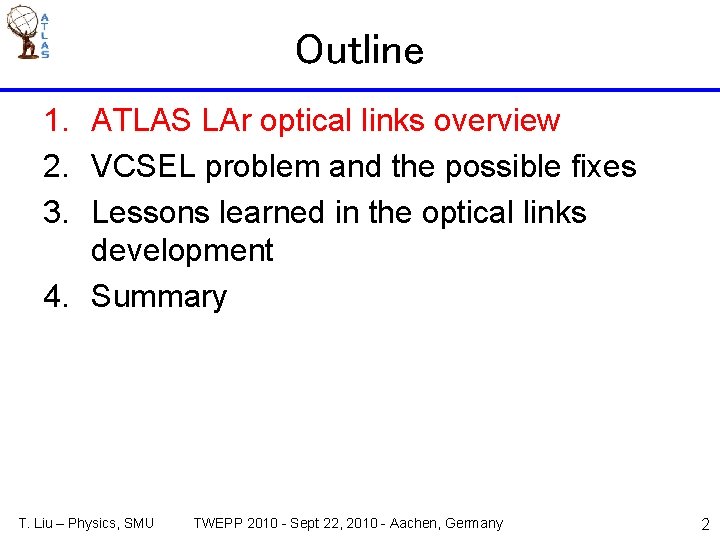 Outline 1. ATLAS LAr optical links overview 2. VCSEL problem and the possible fixes