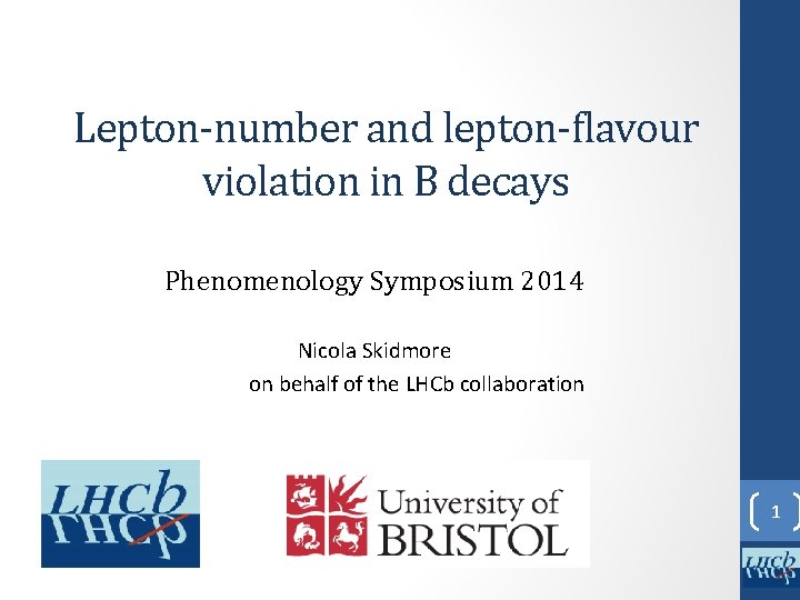 Lepton-number and lepton-flavour violation in B decays Phenomenology Symposium 2014 Nicola Skidmore on behalf
