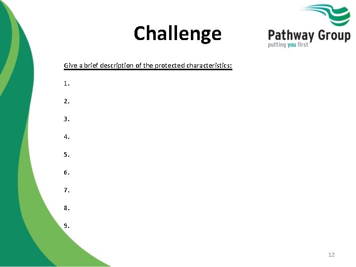 Challenge Give a brief description of the protected characteristics: 1. 2. 3. 4. 5.