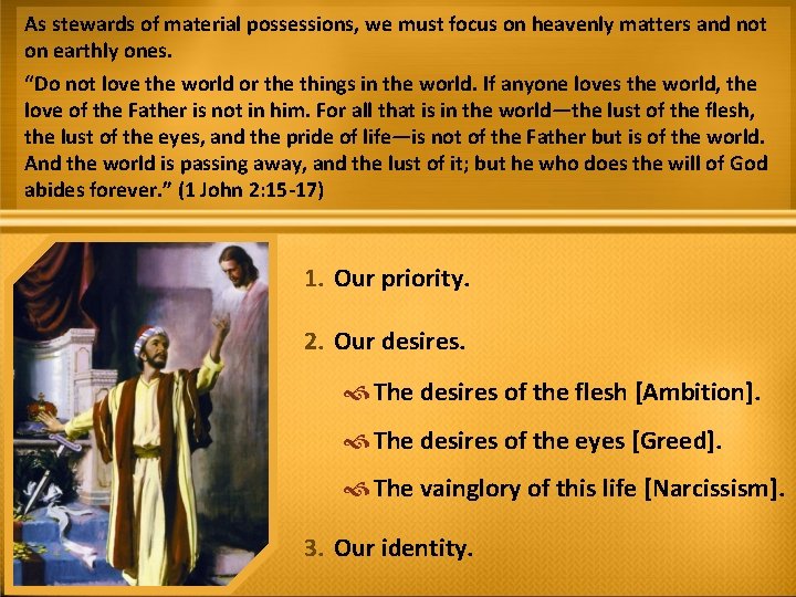 As stewards of material possessions, we must focus on heavenly matters and not on