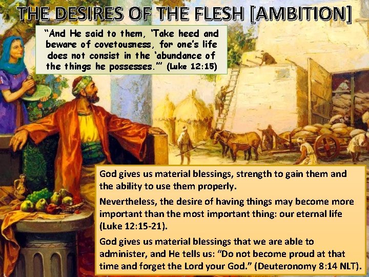 THE DESIRES OF THE FLESH [AMBITION] “And He said to them, ‘Take heed and