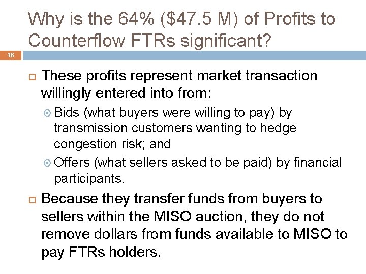 Why is the 64% ($47. 5 M) of Profits to Counterflow FTRs significant? 16 Why is the 64% ($47. 5 M) of Profits to Counterflow FTRs significant? 16