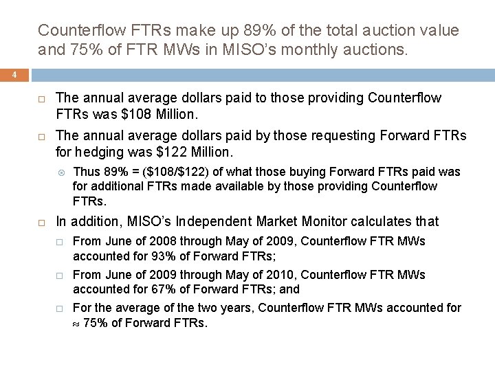 Counterflow FTRs make up 89% of the total auction value and 75% of FTR Counterflow FTRs make up 89% of the total auction value and 75% of FTR