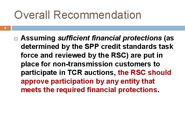 Overall Recommendation 6 Assuming sufficient financial protections (as determined by the SPP credit standards Overall Recommendation 6 Assuming sufficient financial protections (as determined by the SPP credit standards