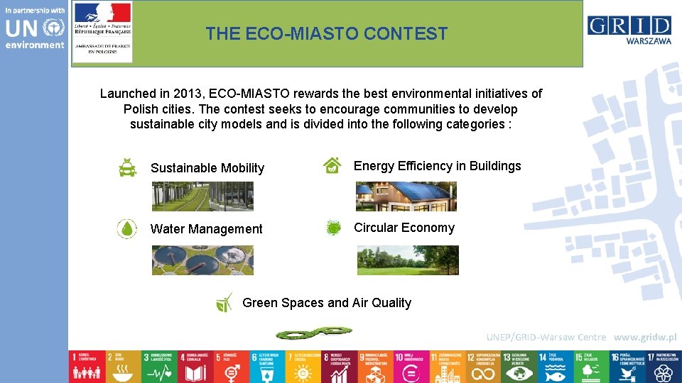 THE ECO-MIASTO CONTEST Launched in 2013, ECO-MIASTO rewards the best environmental initiatives of Polish