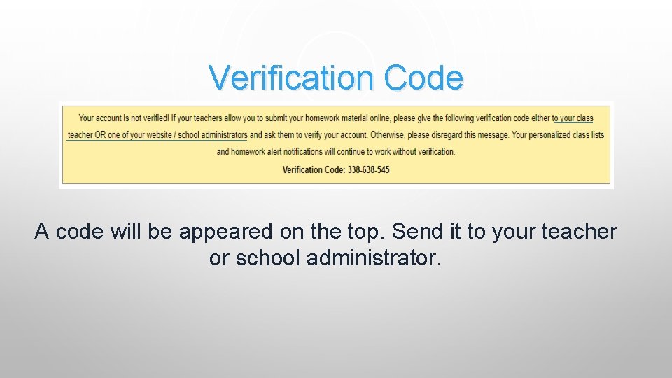 Verification Code A code will be appeared on the top. Send it to your