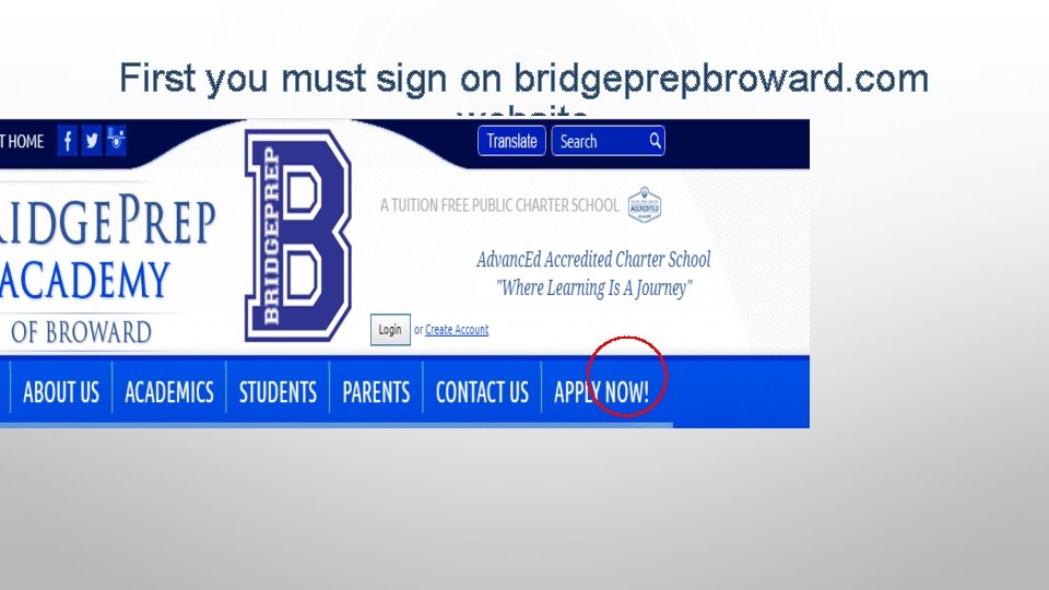 First you must sign on bridgeprepbroward. com website 