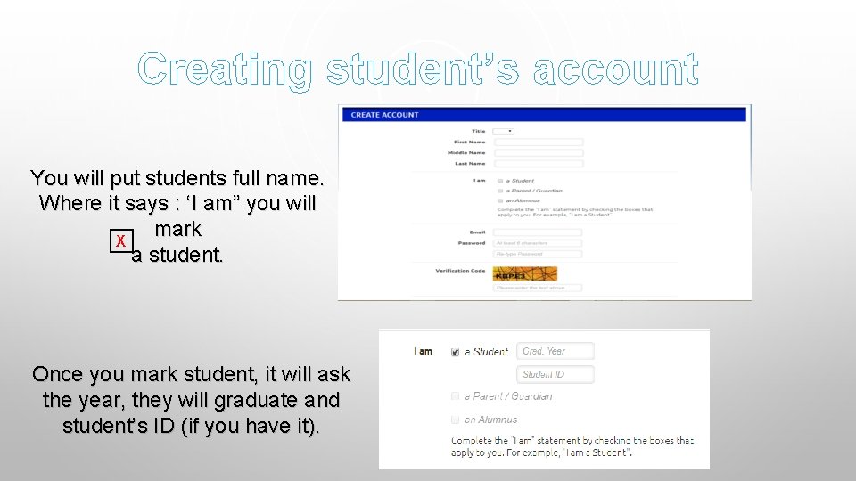 Creating student’s account You will put students full name. Where it says : ‘I