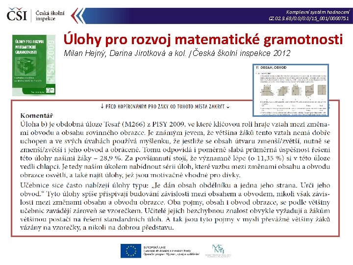 Komplexní systém hodnocení CZ. 02. 3. 68/0. 0/15_001/0000751 Úlohy pro rozvoj matematické gramotnosti Milan