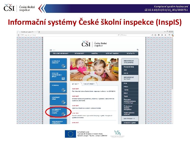 Komplexní systém hodnocení CZ. 02. 3. 68/0. 0/15_001/0000751 Informační systémy České školní inspekce (Insp.
