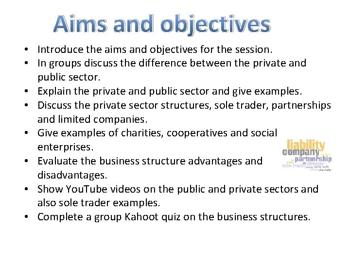 Aims and objectives • Introduce the aims and objectives for the session. • In