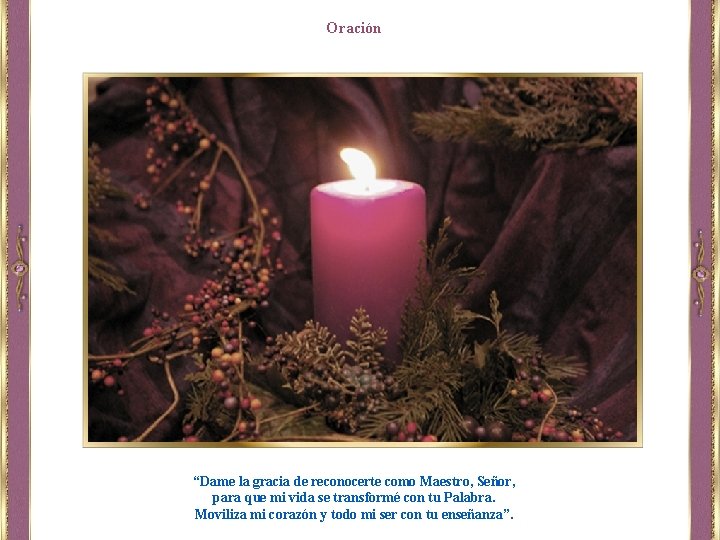 Oración “Dame la gracia de reconocerte como Maestro, Señor, para que mi vida se
