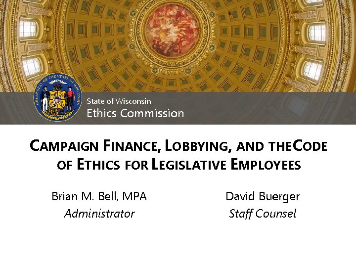 State of Wisconsin Ethics Commission CAMPAIGN FINANCE LOBBYING