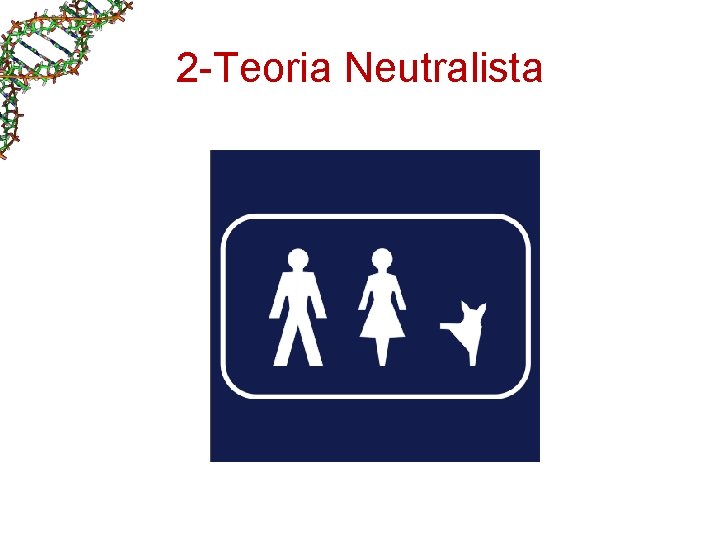 2 -Teoria Neutralista 2 -Teoria Neutralista