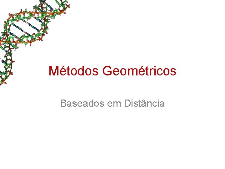 Métodos Geométricos Baseados em Distância Métodos Geométricos Baseados em Distância