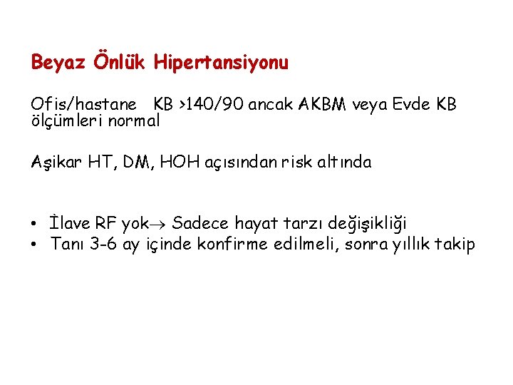 Beyaz Önlük Hipertansiyonu Ofis/hastane KB >140/90 ancak AKBM veya Evde KB ölçümleri normal Aşikar