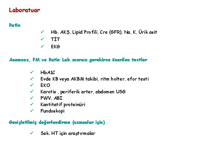 Laboratuar Rutin ü ü Hb, AKŞ, Lipid Profili, Cre (GFR), Na, K, Ürik asit