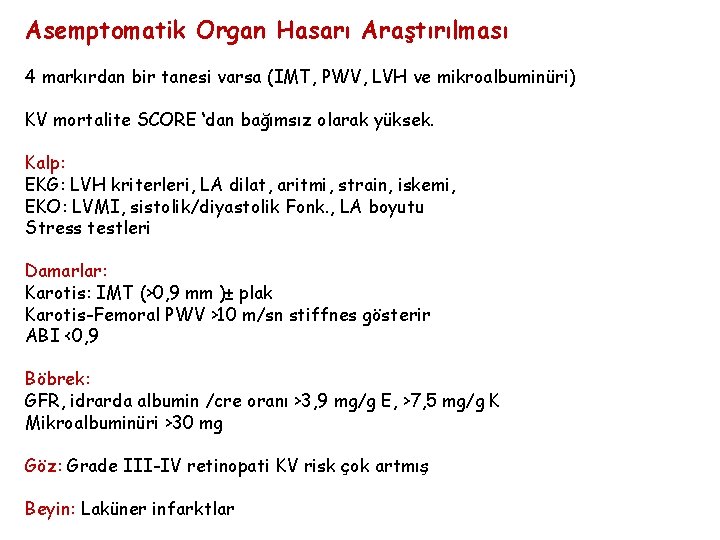 Asemptomatik Organ Hasarı Araştırılması 4 markırdan bir tanesi varsa (IMT, PWV, LVH ve mikroalbuminüri)