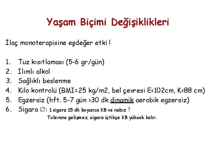 Yaşam Biçimi Değişiklikleri İlaç monoterapisine eşdeğer etki ! 1. 2. 3. 4. 5. 6.