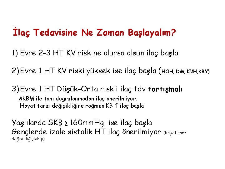 İlaç Tedavisine Ne Zaman Başlayalım? 1) Evre 2 -3 HT KV risk ne olursa