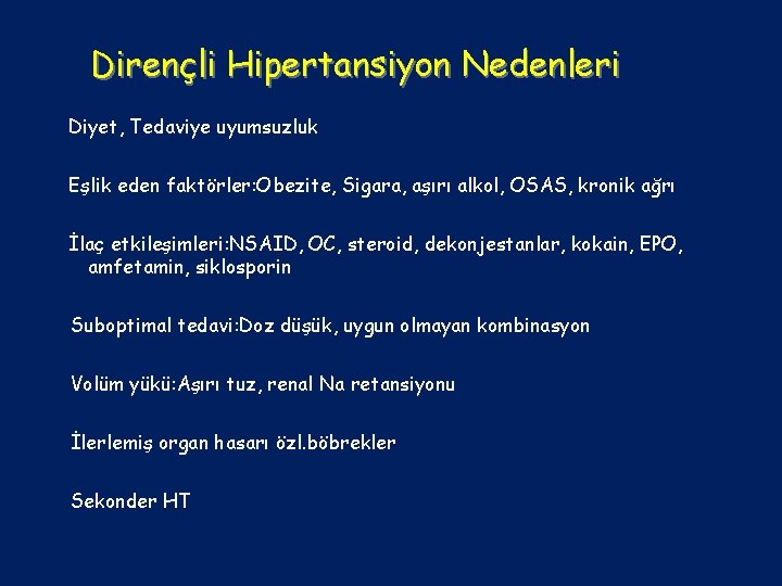 Dirençli Hipertansiyon Nedenleri Diyet, Tedaviye uyumsuzluk Eşlik eden faktörler: Obezite, Sigara, aşırı alkol, OSAS,