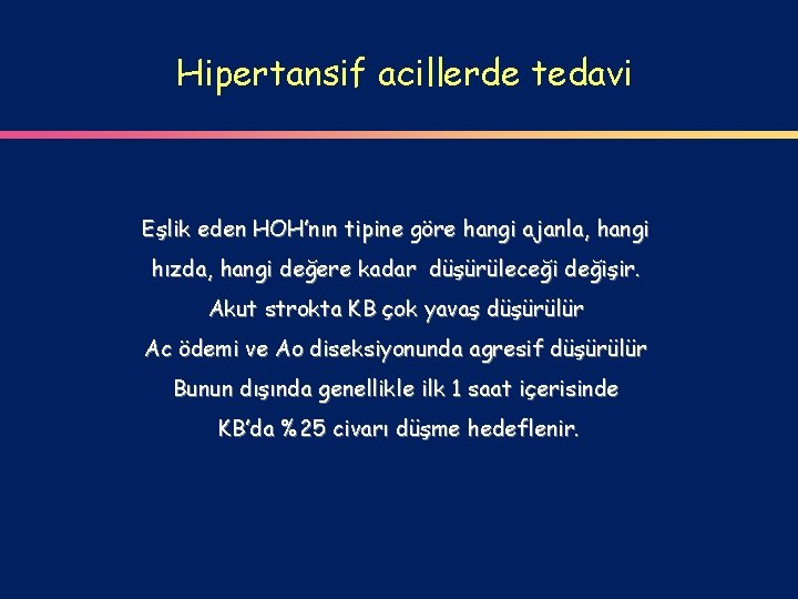 Hipertansif acillerde tedavi Eşlik eden HOH’nın tipine göre hangi ajanla, hangi hızda, hangi değere