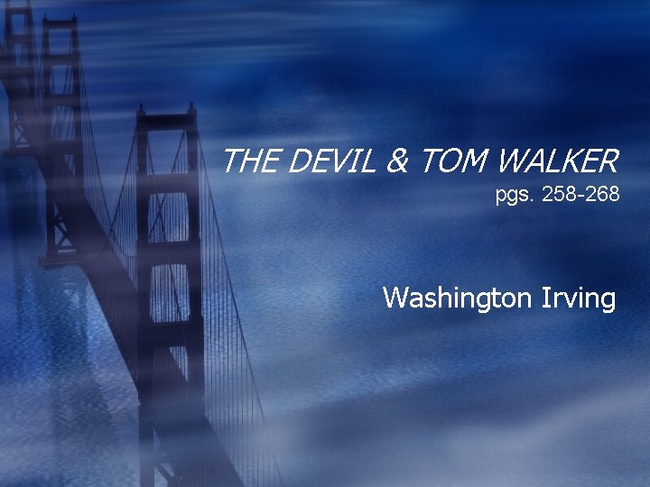THE DEVIL & TOM WALKER pgs. 258 -268 Washington Irving 