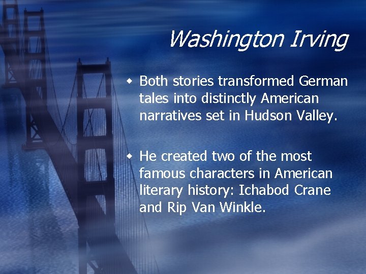 Washington Irving w Both stories transformed German tales into distinctly American narratives set in