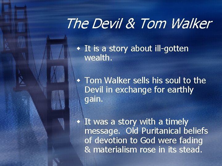 The Devil & Tom Walker w It is a story about ill-gotten wealth. w