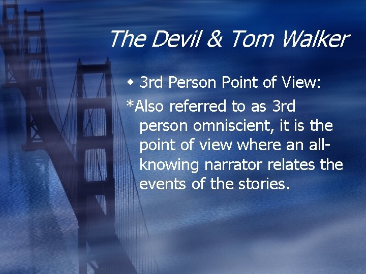 The Devil & Tom Walker w 3 rd Person Point of View: *Also referred