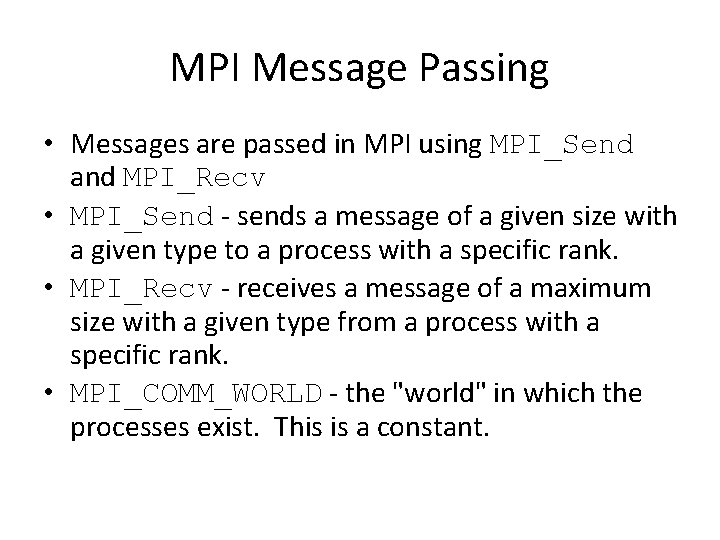 MPI Message Passing • Messages are passed in MPI using MPI_Send and MPI_Recv •