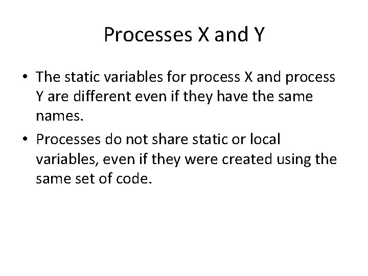 Processes X and Y • The static variables for process X and process Y