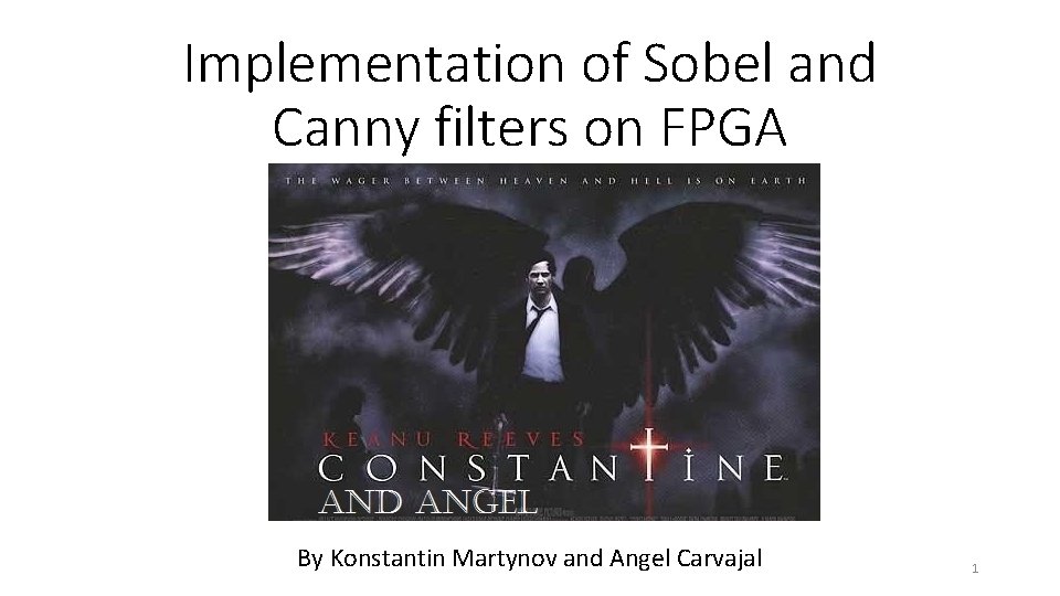 Implementation of Sobel and Canny filters on FPGA By Konstantin Martynov and Angel Carvajal