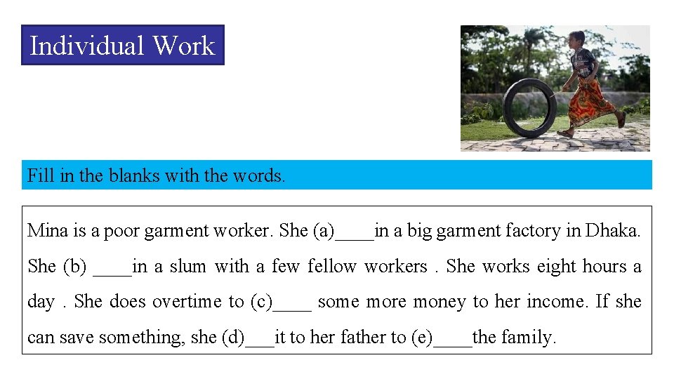 Individual Work Fill in the blanks with the words. Mina is a poor garment