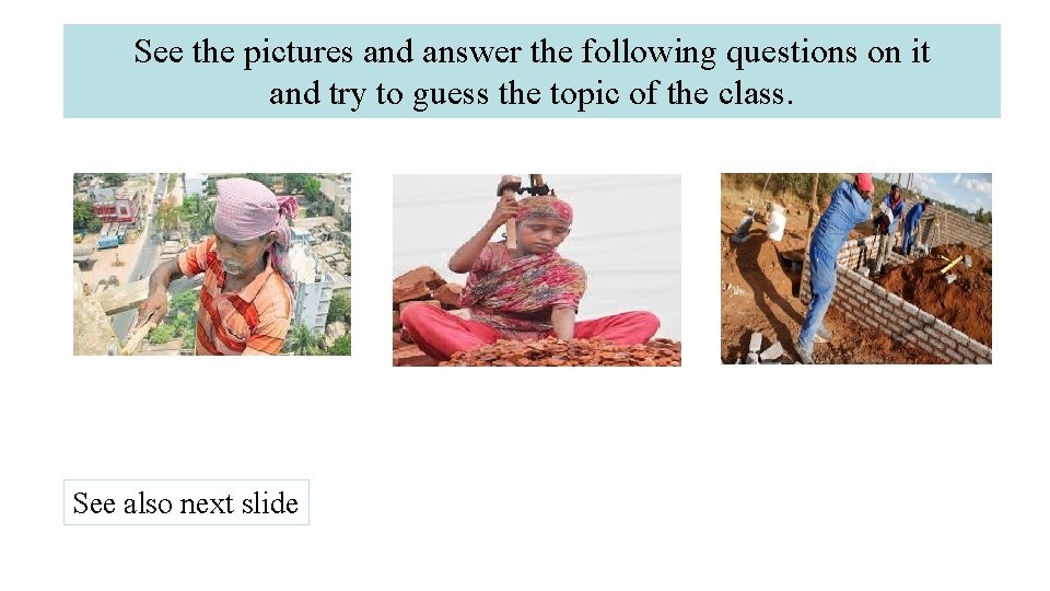 See the pictures and answer the following questions on it and try to guess