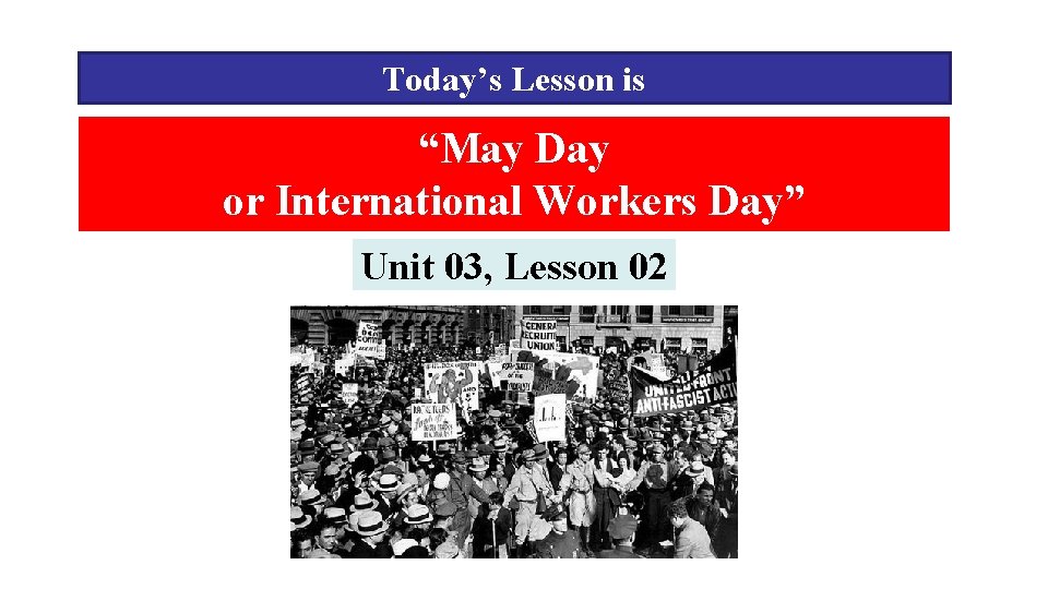 Today’s Lesson is “May Day or International Workers Day” Unit 03, Lesson 02 