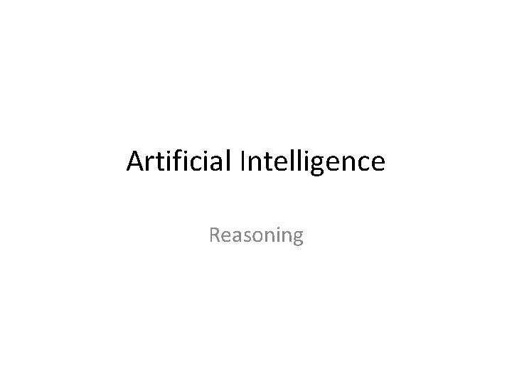 Artificial Intelligence Reasoning 