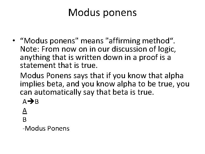 Modus ponens • “Modus ponens" means "affirming method“. Note: From now on in our
