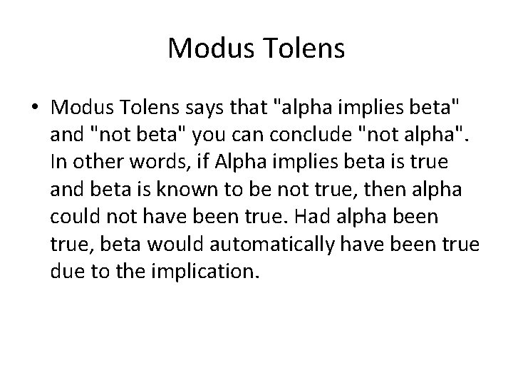 Modus Tolens • Modus Tolens says that "alpha implies beta" and "not beta" you