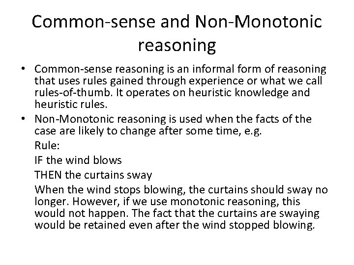 Common-sense and Non-Monotonic reasoning • Common-sense reasoning is an informal form of reasoning that