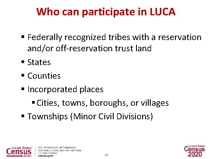 Who can participate in LUCA § Federally recognized tribes with a reservation and/or off-reservation