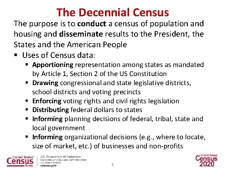 The Decennial Census The purpose is to conduct a census of population and housing